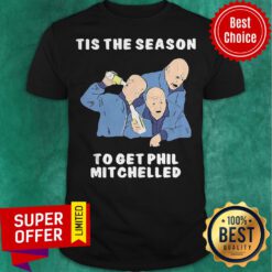 Top Tis The Season To Get Phil Mitchelled Shirt