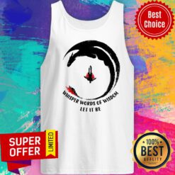 Top Whisper Words Of Wisdom Let It Be Tank Top