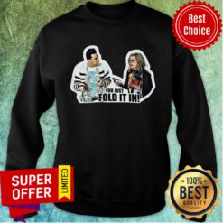 Top You Just Fold It In Crew Neck Schitt’s Creek David Rose Moira Rose Sweatshirt
