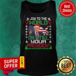 Trump Joy To The World I’m Still Your President Ugly Christmas American Flag Tank Top
