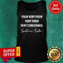 Your Very Poor Very Tired Very Concerned Spelman Sister Tank Top