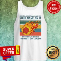 An Arrow May Have Your Name On It But At Fireball Is Addressed To Whom It May Concern Vintage Tank Top