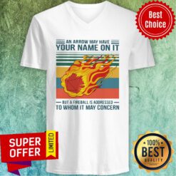 An Arrow May Have Your Name On It But At Fireball Is Addressed To Whom It May Concern Vintage V-neck