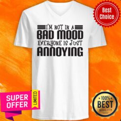 Awesome I'm Not In A Bad Mood Everyone Is Just Annoying V-neck
