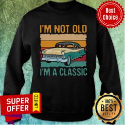 Awesome I’m Not Old I’m A Classic Car Vintage Retro Sweatshirt
