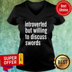 Awesome Introverted But Willing To Discuss Swords V-neck