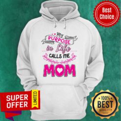 Awesome My Purpose In Like Calls Me Mom Hoodie
