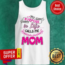 Awesome My Purpose In Like Calls Me Mom Tank Top