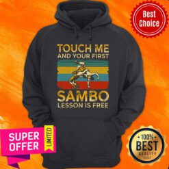 Awesome Touch Me And Your First Sambo Lesson Is Free Vintage Retro Hoodie