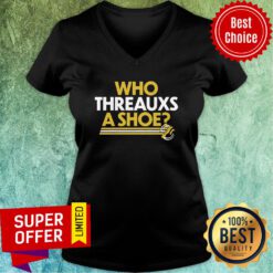 Awesome Who Threauxs A Shoe V-neck