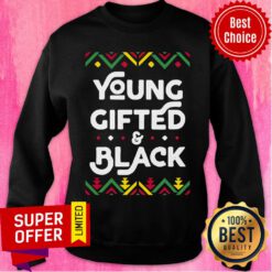 Awesome Young Gifted And Black Shirt African Black History Month Sweatshirt