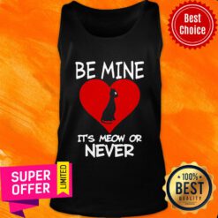 Be Mine It’s Meow or Never Cat Valentines Day Love Tank Top