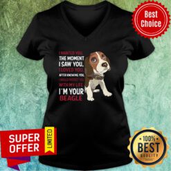 Beagle Wanted I Wanted You The Moment I Saw You I Loved You After Knowing You V-neck
