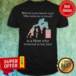 Behind Every Barrel Racer Who Believes In Herself Is A Mom Who Believed In Her First Shirt