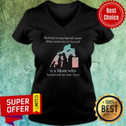 Behind Every Barrel Racer Who Believes In Herself Is A Mom Who Believed In Her First V-neck