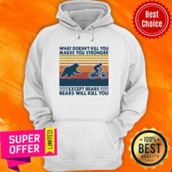 Bicycle What Doesn't Kill You Makes You Stronger Except Bears Bears Will Kill You Vintage Retro Hoodie