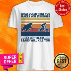 Bicycle What Doesn't Kill You Makes You Stronger Except Bears Bears Will Kill You Vintage Retro Shirt