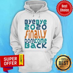 Bye Bye 2020 Finally Don’t Come Back Happy New Year 2021 Holidays Christmas Hoodie