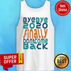 Bye Bye 2020 Finally Don’t Come Back Happy New Year 2021 Holidays Christmas Tank Top
