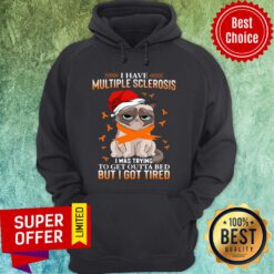 Cat Grumpy I Have Multiple Sclerosis I Was Trying To Get Outta Bed But I Got Tired Christmas Hoodie