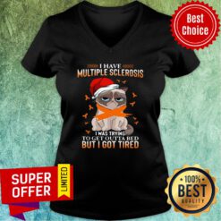 Cat Grumpy I Have Multiple Sclerosis I Was Trying To Get Outta Bed But I Got Tired Christmas V-neck