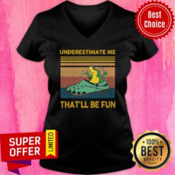 Funny Crocodiles Underestimate Me That’Ll Be Fun Vintage V-neck