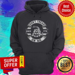 Funny Don'T Tread On Me Since 1776 Hoodie