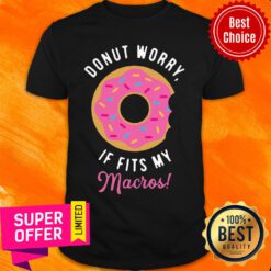 Funny Donut Worry If Fits My Macros Shirt
