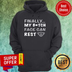 Funny Finally My Btch Face Can Rest Hoodie