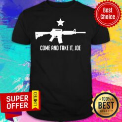 Funny Gun Come And Take It Joe Shirt