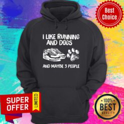 Funny I Like Running And Dogs And Maybe 3 People Hoodie