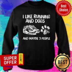 Funny I Like Running And Dogs And Maybe 3 People Sweatshirt