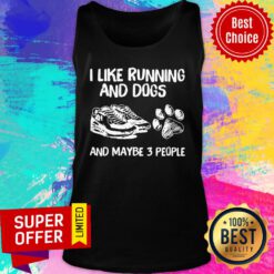 Funny I Like Running And Dogs And Maybe 3 People Tank Top