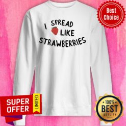 Funny I Spread Like Strawberries Sweatshirt