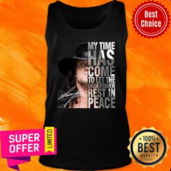 Funny My Time Has Come To Let The Undertaker Rest In Peace Signature Tank Top