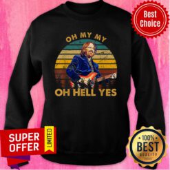 Funny Oh My My Oh Hell Yes Retro Tom Tees Petty Guitar Sweatshirt