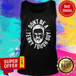 Funny Peter Moylan Don’t Be A Terry Tough Guy Tank Top