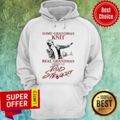 Funny Some Grandmas Knit Real Grandmas Listen To Rod Stewart Signature Hoodie