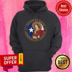 Funny Texian By Birth Cowgirl By Choice Hoodie