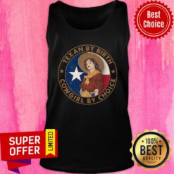 Funny Texian By Birth Cowgirl By Choice Tank Top