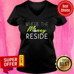 Funny Wher The Money Reside V-neck