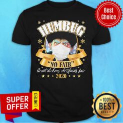 Good Humbug No Fair 2020 Christmas Shirt