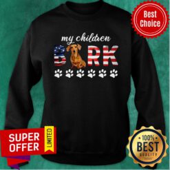 Good My Children Bark Dachshund America Sweatshirt