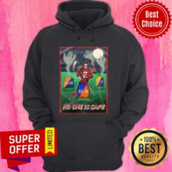 Good No One Is Safe Hoodie