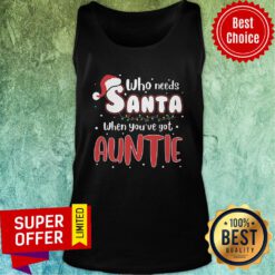 Good Who Needs Santa When You’ve Got Auntie Tank top