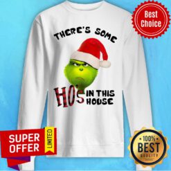 Grinch There’s Some Ho’s In This House Christmas Sweatshirt