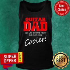 Guitar Dad Just Like Normal Father But Much More Cooler Player Matching Family Dad Tank Top