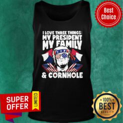 I Love Three Things My President My Family Cornhole Maga Donald Trump American Flag Tank Top