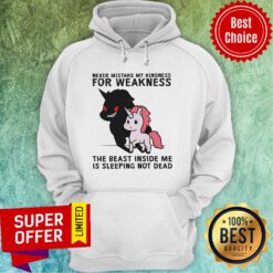 Never Mistake My Kindness For Weakness The Beast Inside Me Is Sleeping Not Dead Hoodie