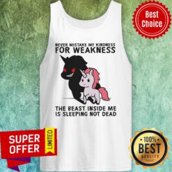 Never Mistake My Kindness For Weakness The Beast Inside Me Is Sleeping Not Dead Tank Top